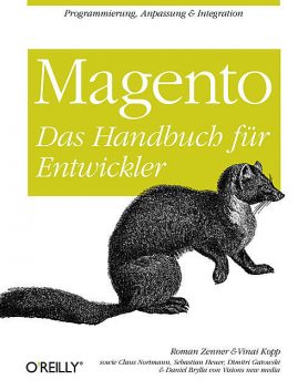 Magento: Das Handbuch für Entwickler, Vinai Kopp, Roman Zenner, Claus Nortmann, Daniela Brylla, Dimitri Gatowski, Sebastian Heuer