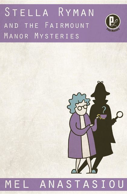 Stella Ryman and the Fairmount Manor Mysteries, Mel Anastasiou