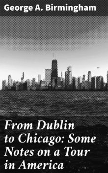 From Dublin to Chicago, James Hannay
