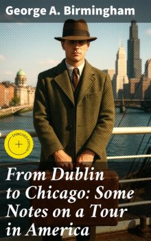 From Dublin to Chicago, James Hannay