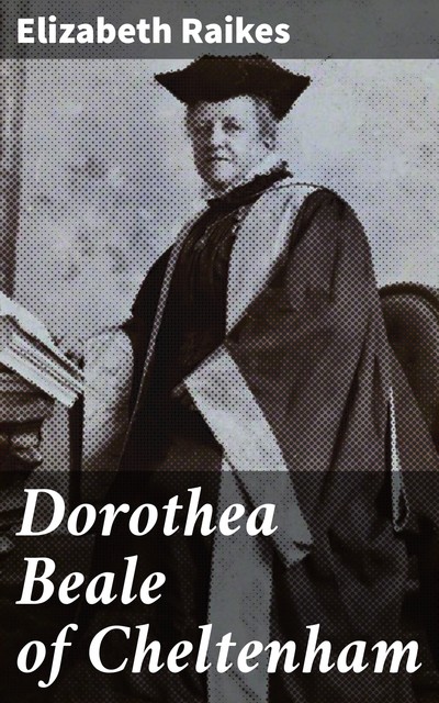 Dorothea Beale of Cheltenham, Elizabeth Raikes