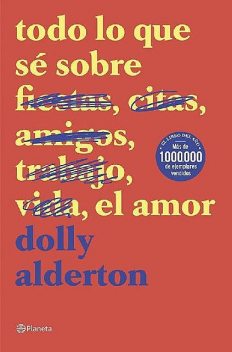 Todo lo que sé sobre el amor (Spanish Edition), Dolly Alderton