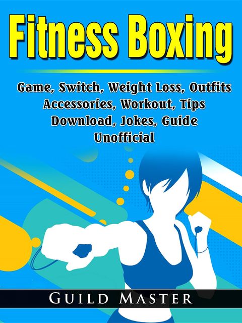 Fitness Boxing Game, Switch, Weight Loss, Outfits, Accessories, Workout, Tips, Download, Jokes, Guide Unofficial, Guild Master