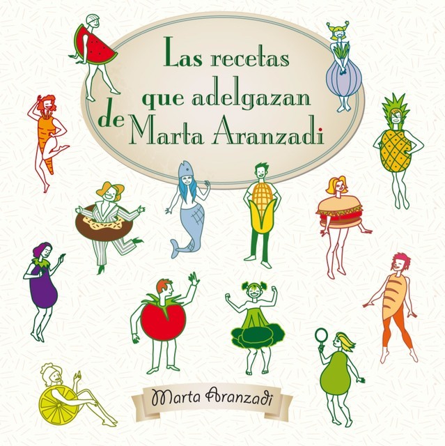 Las recetas que adelgazan de Marta Aranzadi, Marta Aranzadi del Cerro