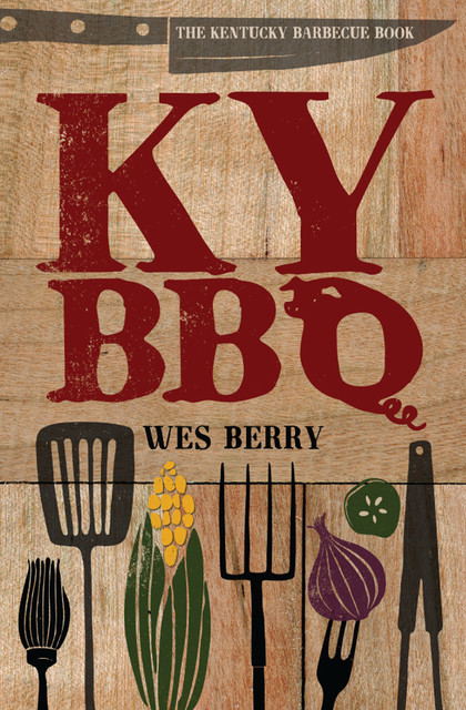 The Kentucky Barbecue Book, Wes Berry