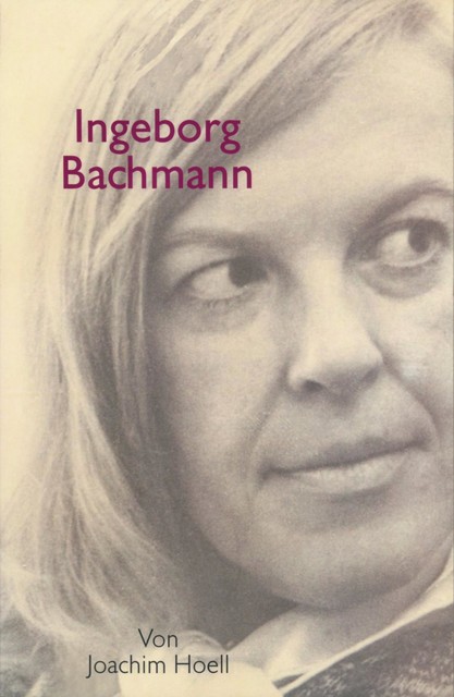 Ingeborg Bachmann. Ein Portrait, Joachim Hoell