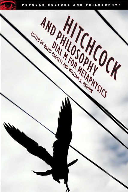 Hitchcock and Philosophy, David Baggett, William Drumin