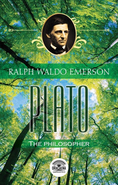 Essays of Ralph Waldo Emerson – Plato, or the philosopher, Ralph Waldo Emerson