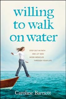 Willing to Walk on Water, Caroline Barnett