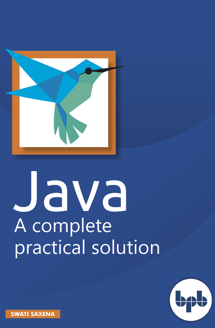 Java: A complete practical solution, Swati Saxena