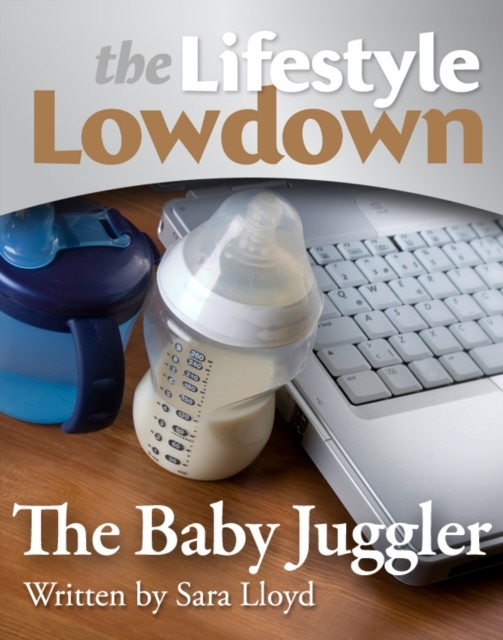 Lifestyle Lowdown: The Baby Juggler, Sara Lloyd