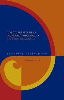 Los cigarrales de la privanza y mecenazgo en Tirso de Molina, Juan Pablo Gil-Osle
