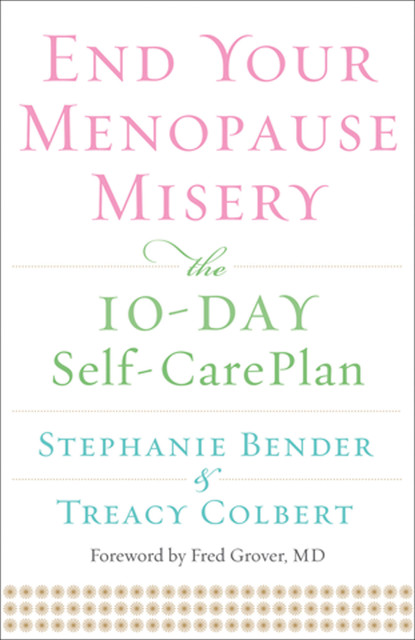 End Your Menopause Misery, Stephanie Bender, Treacy Colbert
