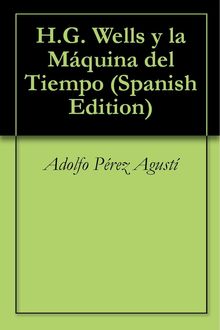 H.G. Wells Y La Maquina Del Tiempo, Adolfo Pérez Agustí