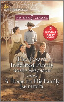 The Texan's Inherited Family and A Home for His Family, Jan Drexler, Noelle Marchand