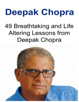Deepak Chopra: 49 Breathtaking and Life Altering Lessons from Deepak Chopra, Sami S. Reed