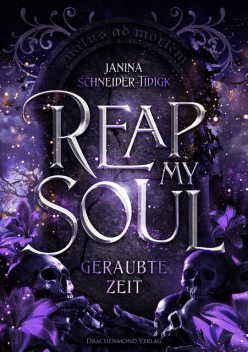 Reap my Soul – Geraubte Zeit, Janina Schneider-Tidigk