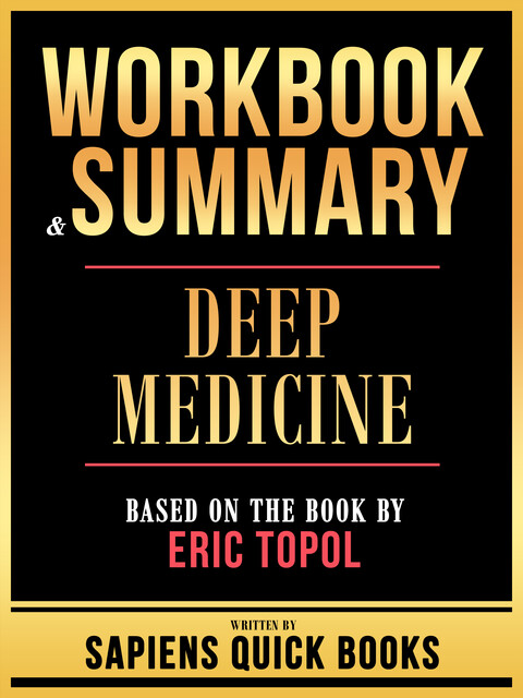 Workbook & Summary – Deep Medicine – Based On The Book By Eric Topol, Sapiens Quick Books