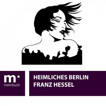 Heimliches Berlin, Franz Hessel