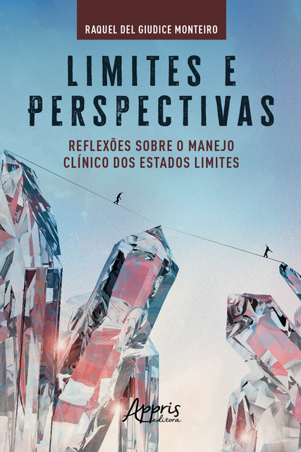 Limites e Perspectivas: Reflexões sobre o Manejo Clínico dos Estados Limites, Raquel Rubim del Giudice Monteiro