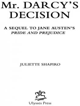 Mr. Darcy's Decision, Juliette Shapiro