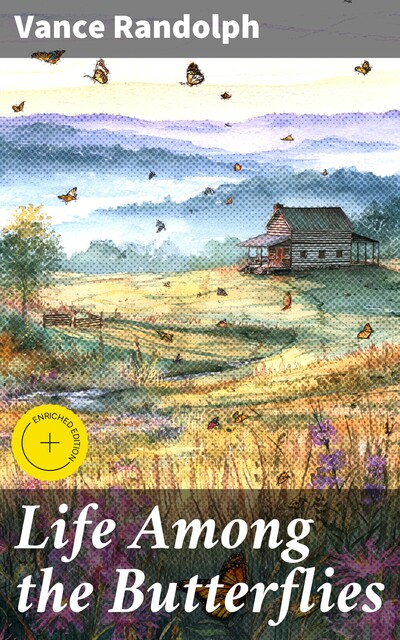 Life Among the Butterflies, Vance Randolph