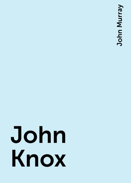 John Knox, John Murray