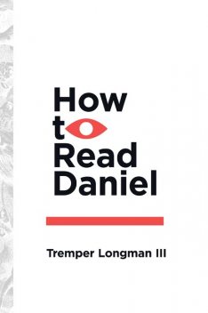 How to Read Daniel, Tremper Longman III