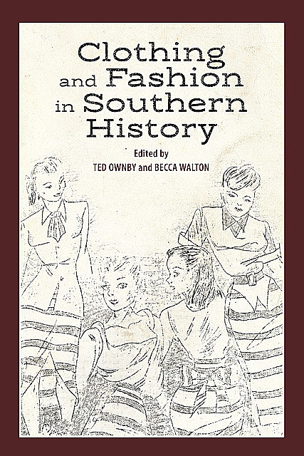 Clothing and Fashion in Southern History, Jonathan Prude