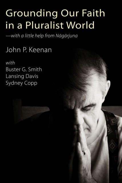 Grounding Our Faith in a Pluralist World, John P. Keenan, Sydney Copp