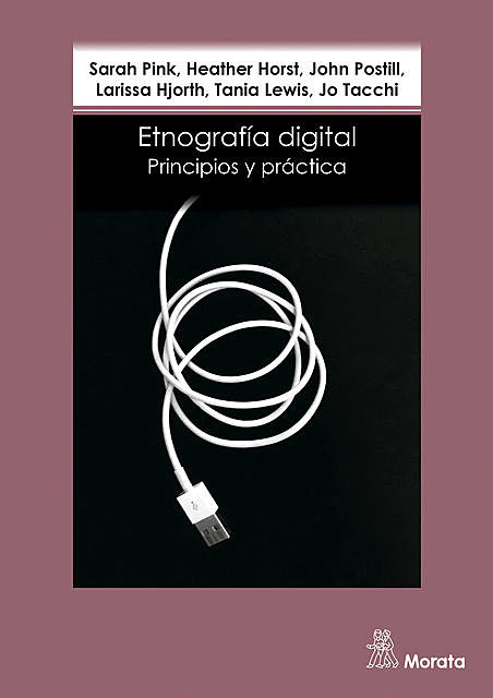 Etnografía digital, Heather Horst, Jo Tacchi, John Postill, Larissa Hjorth, Sarah Pink, Tania Lewis