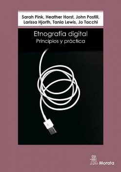 Etnografía digital, Heather Horst, Jo Tacchi, John Postill, Larissa Hjorth, Sarah Pink, Tania Lewis