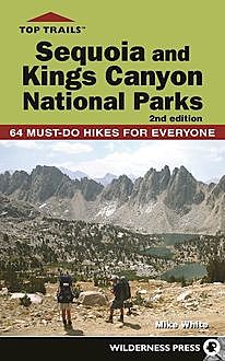 Top Trails: Sequoia and Kings Canyon National Parks, Mike White