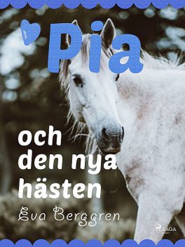 Pia och den nya hästen, Eva Berggren