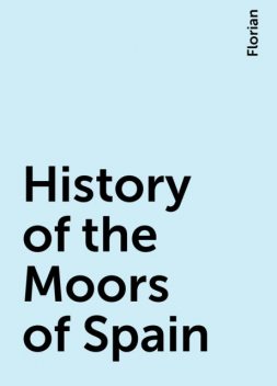 History of the Moors of Spain, Florian