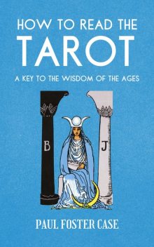 How to Read The Tarot, Paul Foster Case