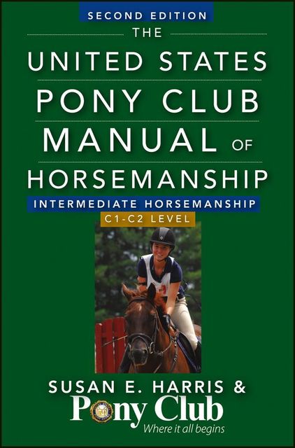 The United States Pony Club Manual Of Horsemanship Intermediate Horsemanship (C Level), Susan E.Harris