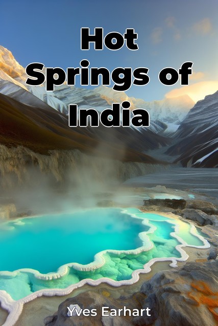 Hot Springs of India, Yves Earhart