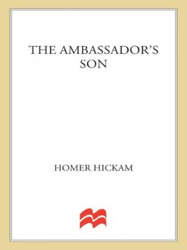 The Ambassador's Son, Homer Hickam