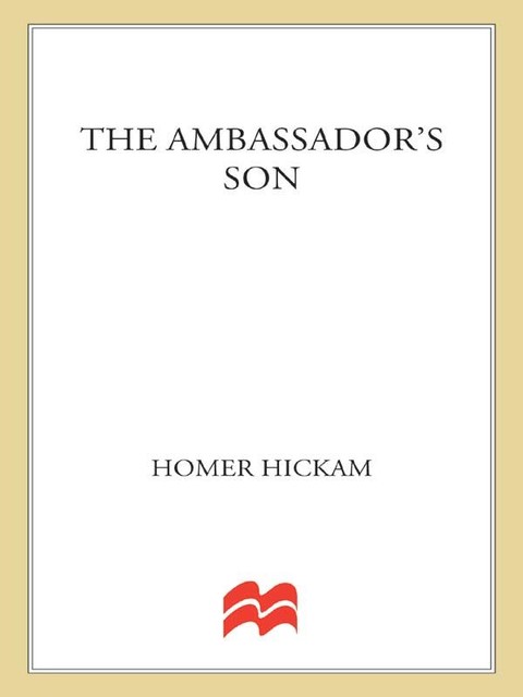 The Ambassador's Son, Homer Hickam