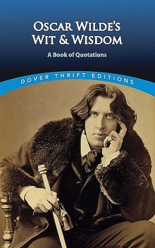 Oscar Wilde's Wit and Wisdom, Oscar Wilde