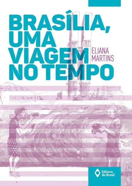 Brasília, uma viagem no tempo, Eliana Martins