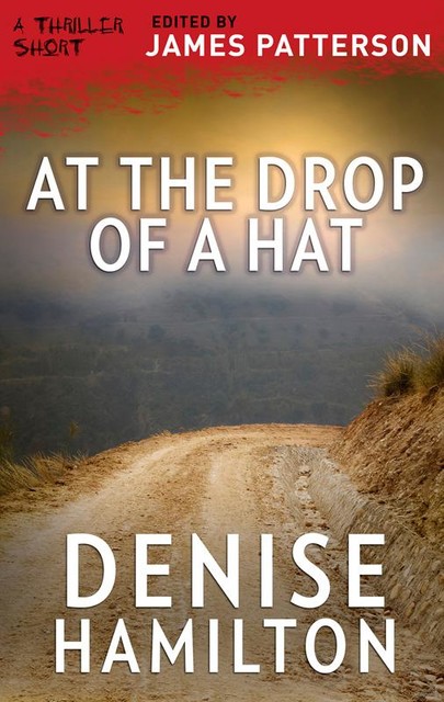 At the Drop of a Hat, Denise Hamilton