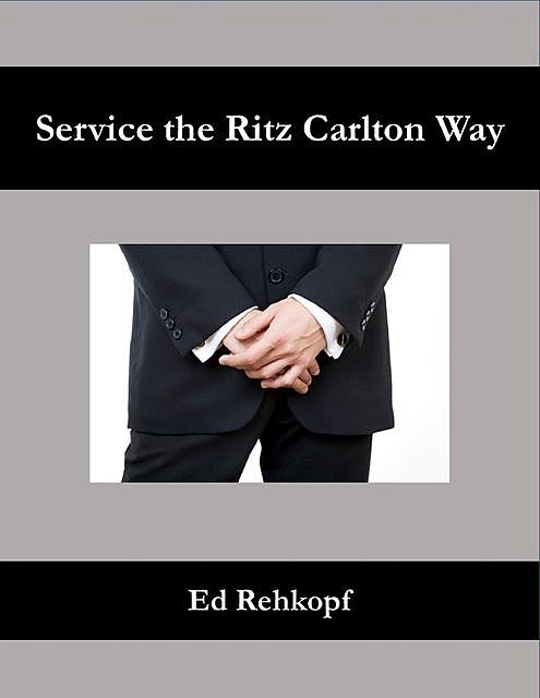 Service the Ritz Carlton Way, Ed Rehkopf