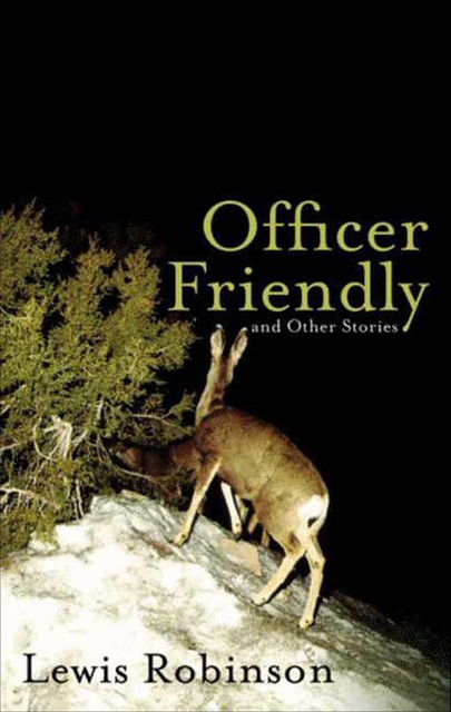 Officer Friendly and Other Stories, Lewis Robinson