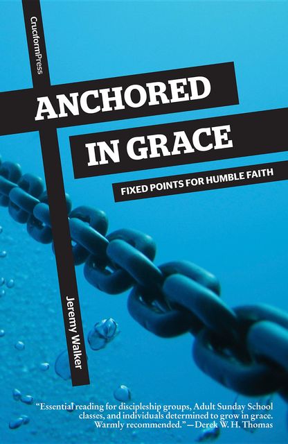 Anchored in Grace, Jeremy Walker