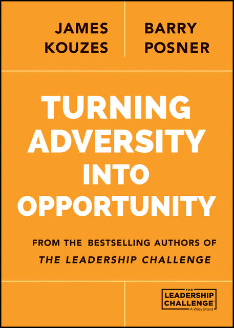 Turning Adversity Into Opportunity, Barry Z.Posner, James M.Kouzes