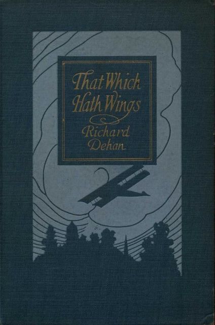 That Which Hath Wings, Richard Dehan