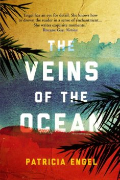 Veins of the Ocean, Patricia Engel