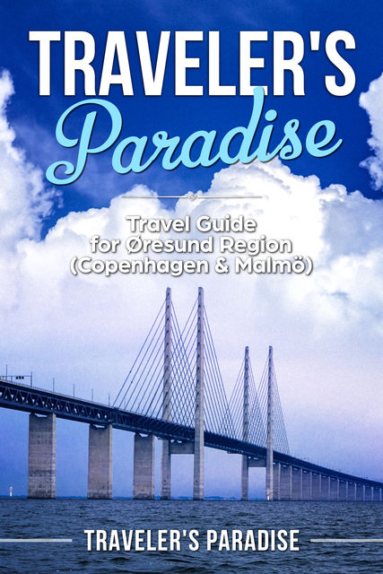 Traveler’s Paradise – Copenhagen & Malmö, Traveler's Paradise